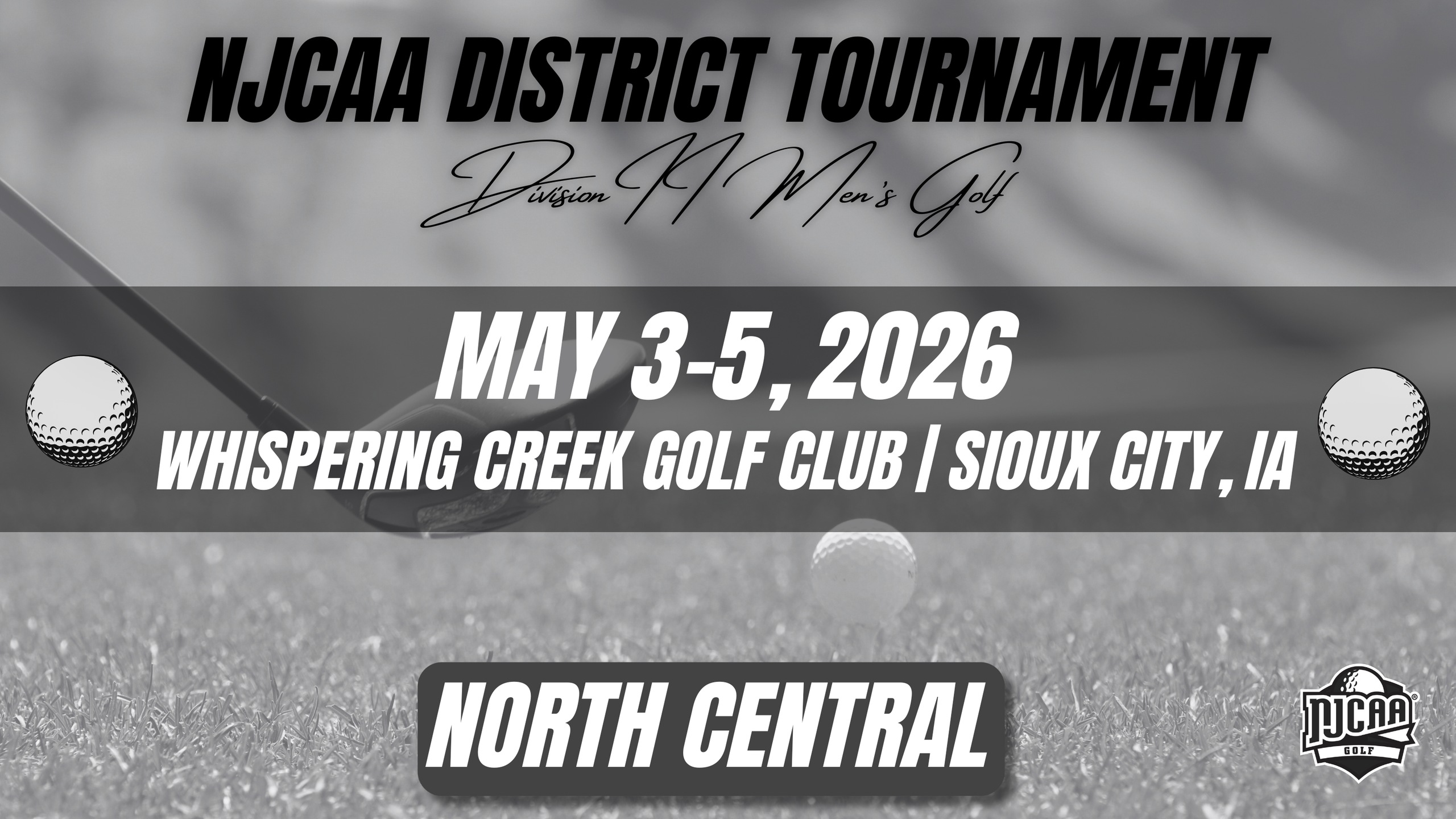 Black and white graphic for the NJCAA District Tournament, Division II Men's Golf. Text reads 'May 3-5, 2026, Whispering Creek Golf Club, Sioux City, IA, North Central.' Features golf club and ball images, with an NJCAA logo in the corner.